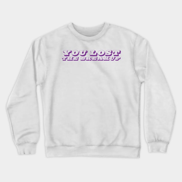 Purple Lost The Breakup Crewneck Sweatshirt by salamone0504